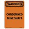 Signmission Safety Sign, OSHA WARNING, 10" Height, Condemned Mine Shaft, Portrait OS-WS-D-710-V-13040 - alternate 1